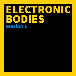 Image for 'Electronic Bodies - Session 1'