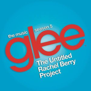 Image for 'Glee: The Music, The Untitled Rachel Berry Project'