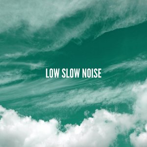 Image for 'Low Slow Noise'