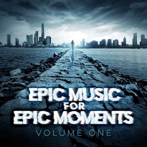 Immagine per 'Epic Music for Epic Moments (Vol. 1)'