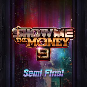 Image for 'Show Me The Money 9 Semi Final'