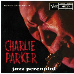 Image for 'Jazz Perennial: The Genius Of Charlie Parker #7'