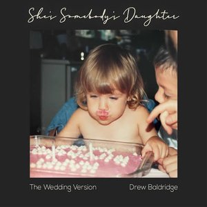 Immagine per 'She's Somebody's Daughter (The Wedding Version)'
