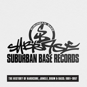 'Suburban Base Records: The History Of Hardcore, Jungle, Drum & Bass: 1991-1997'の画像