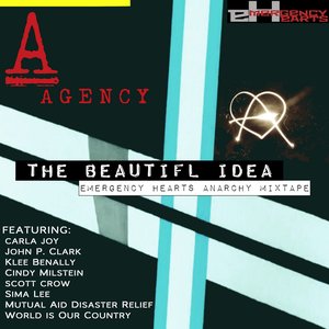Bild für 'Agency Presents: The Beautiful Idea (eMERGENCY heARTS Anarchy Mixtape)'