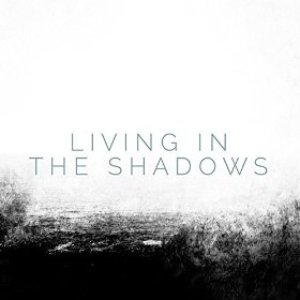 'Living in the Shadows' için resim