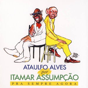 Image for 'Ataulfo Alves por Itamar Assumpção - Pra sempre agora'