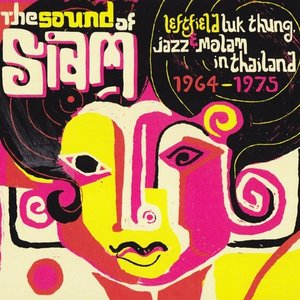 Image for 'Soundway Records Presents The Sound Of Siam : Leftfield Luk Thung, Jazz And Molam From Thailand 1964 - 1975'