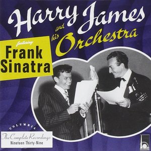 Image for 'The Complete Harry James And His Orchestra featuring Frank Sinatra (feat. Frank Sinatra)'