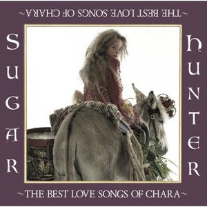 Image for 'Sugar Hunter ~THE BEST LOVE SONGS OF CHARA~'