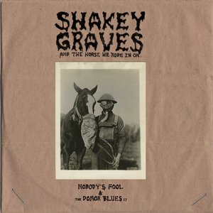 Image pour 'Shakey Graves And The Horse He Rode In On (Nobody's Fool & The Donor Blues EP)'