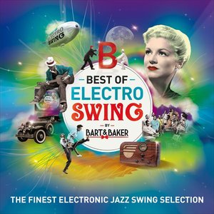 Image for 'Best Of Electro Swing by Bart&Baker (The Finest Electronic Jazz Swing Selection)'
