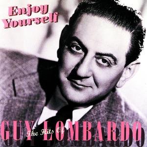 Image for 'Enjoy Yourself: The Hits Of Guy Lombardo'