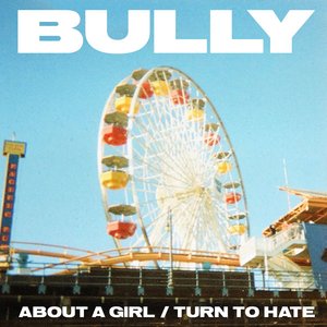 'About a Girl / Turn to Hate' için resim
