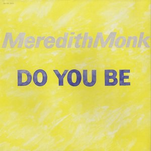 Imagem de 'Meredith Monk: Do You Be'