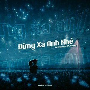 “Đừng Xa Anh Nhé (feat. Harvey)”的封面