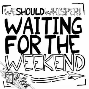 Image for 'Waiting For The Weekend EP'