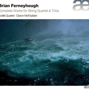 Изображение для 'Ferneyhough: Complete Works for String Quartet & Trio'