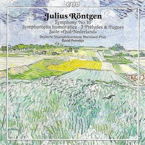 Bild für 'Rontgen, J.: Symphony No. 10 / Symphonietta Humoristica / Old Netherlands Suite'