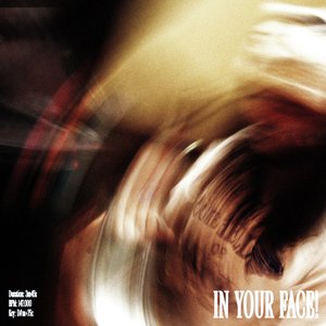 Image for 'IN YOUR FACE!'