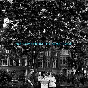 Image pour 'We Come From The Same Place'