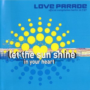 Image for 'Let The Sun Shine In Your Heart (Love Parade Official Compilation Berlin 12.7.97)'