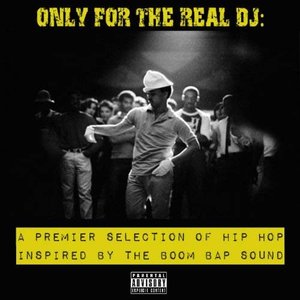 Image for 'Only for the Real Dj: A Premier Selection of Hip Hop Inspired by the Boom Bap Sound - Volume 3'