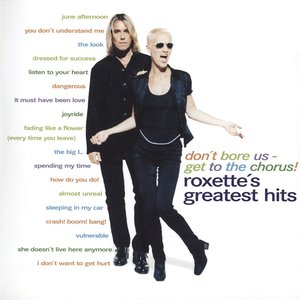 Imagem de 'Don't Bore Us - Get to the Chorus! Roxette's Greatest Hits'
