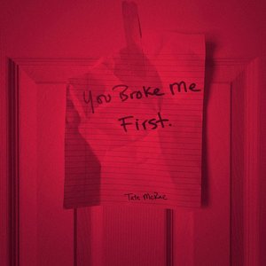 Image for 'you broke me first'