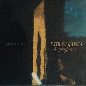 Image for 'Extravagância e Perfume Mixtape'