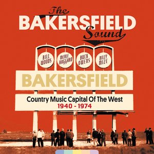 Image for 'The Bakersfield Sound - Country Music Capital Of The West 1940-1974'