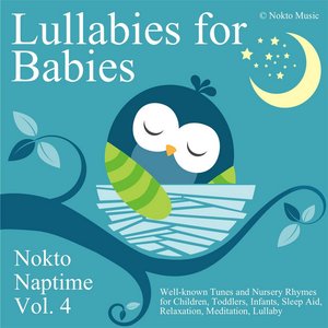 “Lullabies for Babies: Nokto Naptime, Vol. 4 (Well-Known Tunes and Nursery Rhymes for Children, Toddlers, Infants, Sleep Aid, Relaxation, Meditation, Lullaby)”的封面