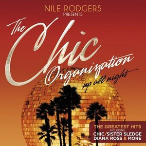 Image for 'Nile Rodgers Presents The Chic Organization: Up All Night'