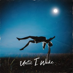 “Until I Wake - EP”的封面