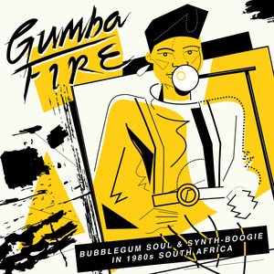 Image pour 'Gumba Fire: Bubblegum Soul & Synth Boogie in 1980s South Africa'