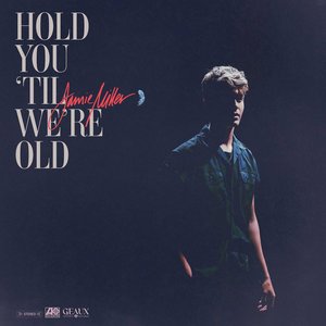 Image for 'Hold You 'Til We’re Old'