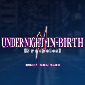 Изображение для 'UNDER NIGHT IN-BIRTH II Sys:Celes (Original Soundtrack)'