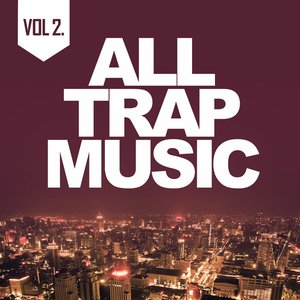 Image for 'All Trap Music, Vol. 2'