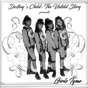 Image for 'Destiny's Child: The Untold Story Presents Girls Tyme'