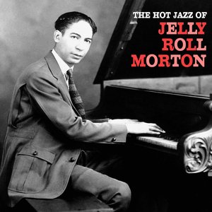 Image for 'The Hot Jazz of Jelly Roll Morton (Remastered)'