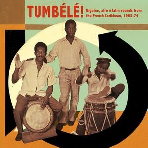 Immagine per 'Tumbélé! Biguine, Afro & Latin Sounds From The French Caribbean, 1963-74'