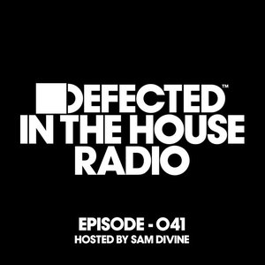 “Defected In The House Radio Show Episode 041 (hosted by Sam Divine)”的封面