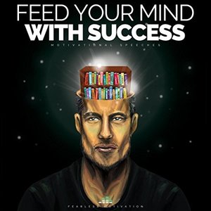 Imagem de 'Feed Your Mind With Success (Motivational Speeches)'