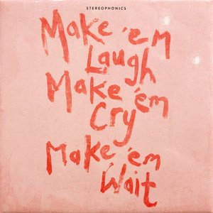 Image for 'Make ‘em Laugh, Make ‘em Cry, Make ‘em Wait'