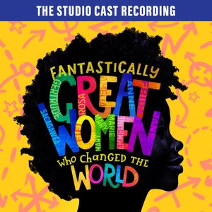 Image for 'Fantastically Great Women Who Changed The World (Studio Cast Recording)'
