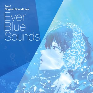 Image for 'Free! Original Soundtrack: Ever Blue Sounds'