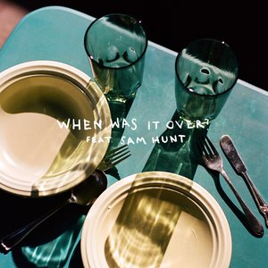 Image for 'when was it over? (feat. Sam Hunt)'