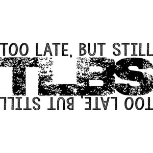 Image for 'Too Late, But Still'