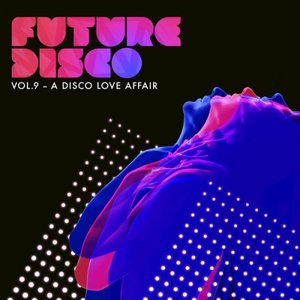 Imagem de 'Future Disco, Vol. 9 - A Disco Love Affair'