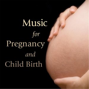 Image for 'Music for Pregnancy and Child Birth: Top Songs for Expecting Mothers'